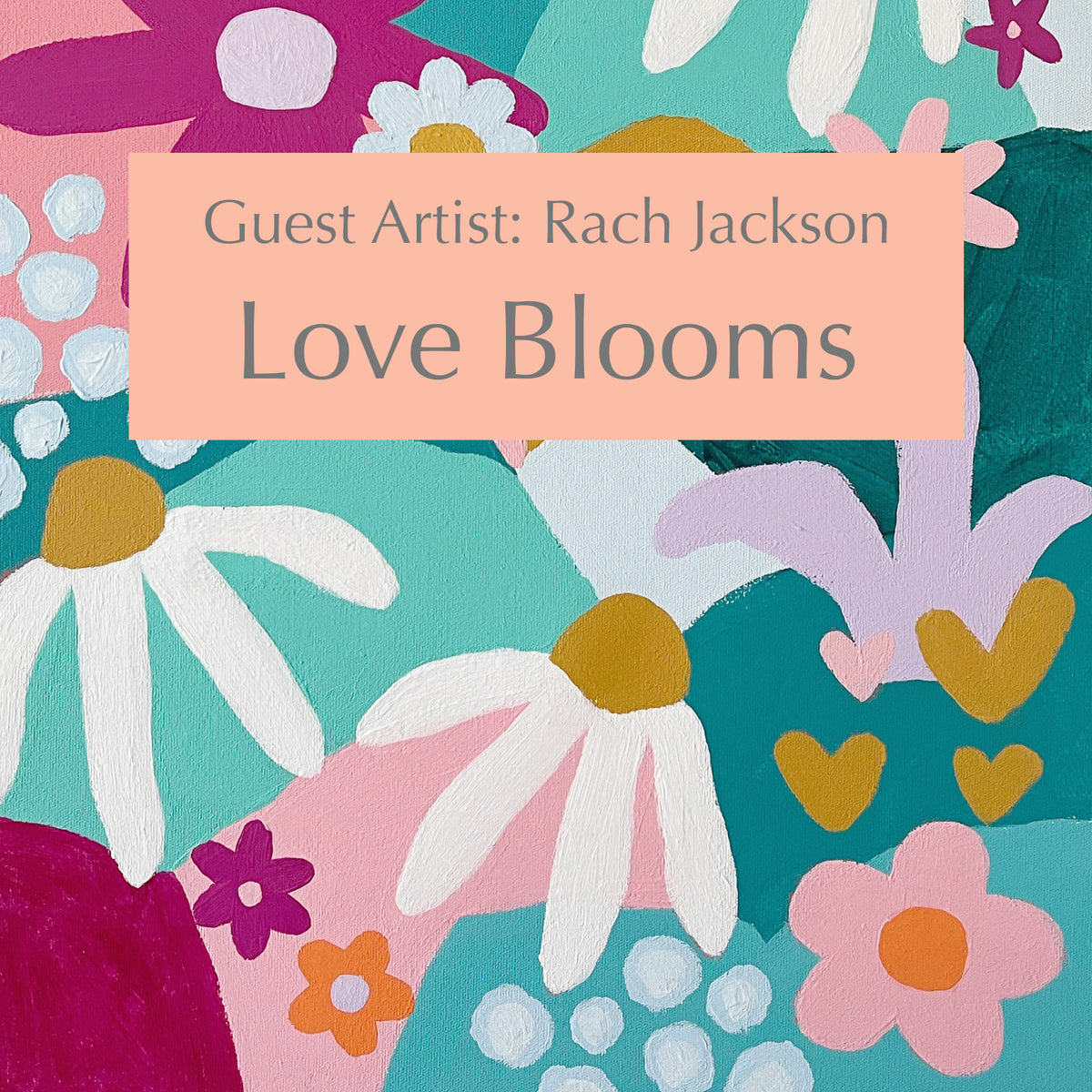 'Love Blooms' Art Class with Rach Jackson Aurora Art