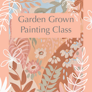 Paint & Sip Class // 'Garden Grown' Painting